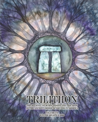 Trilithon: the Journal of the Ancient Order of Druids in America Volume 7 by Ancient Order of Druids in America