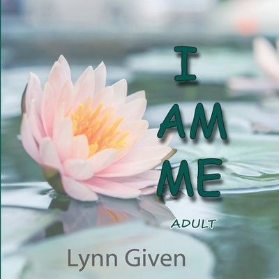I Am Me: Adult by Given, Lynn
