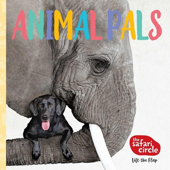 The Safari Circle: Animal Pals: Lift the Flap by Antle, Bhagavan Doc