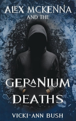 Alex McKenna and the Geranium Deaths by Bush, Vicki-Ann