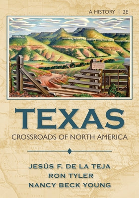 Texas: Crossroads of North America by De La Teja, Jesus F.