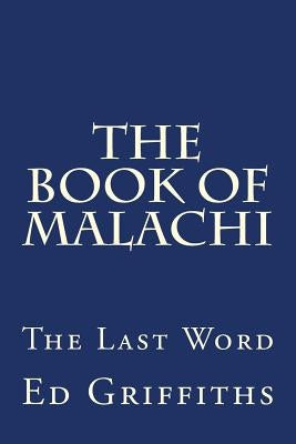 The Book of Malachi: The Last Word by Griffiths, Ed