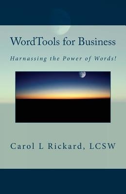 WordTools for Business: Harnessing the Power of Words! by Rickard, Carol L.