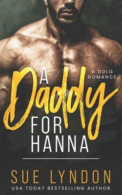 A Daddy for Hanna: A DDLG Romance by Lyndon, Sue