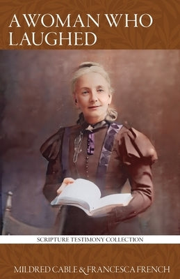 A Woman Who Laughed: Henrietta Soltau Who Laughed at Impossibilities, and Cried: 'It Shall Be Done' by Cable, Mildred