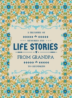 A Treasury of Memories and Life Stories From Grandpa To Grandkids by Anvil, Hellen M.