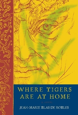 Where Tigers Are at Home by Blas De Robles, Jean-Marie