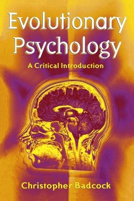 Evolutionary Psychology: A Critical Introduction by Badcock, Christopher