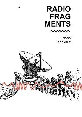 Radio Fragments by Brendle, Mark