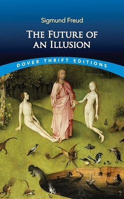 The Future of an Illusion by Freud, Sigmund