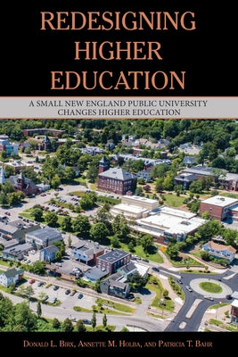 Redesigning Higher Education: A Small New England Public University Changes Higher Education by Bahr, Patricia
