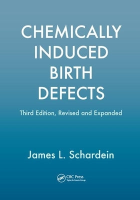 Chemically Induced Birth Defects, Third Edition by Schardein, James
