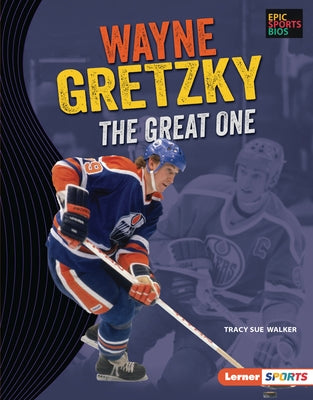 Wayne Gretzky: The Great One by Walker, Tracy Sue