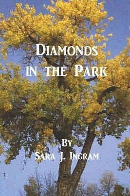 Diamonds in the Park by Ingram, Sara J.