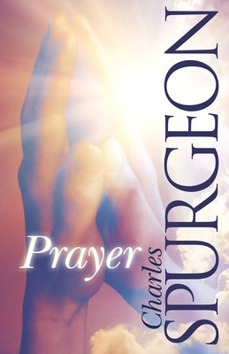 Prayer by Spurgeon, Charles H.