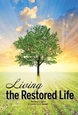Living the Restored Life by Case, Richard T.