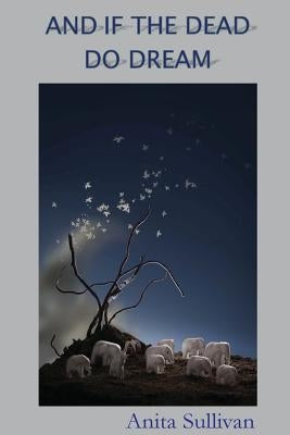 And if the Dead Do Dream: Poems by by Lehew, Laura