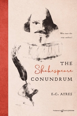 The Shakespeare Conundrum by Ayres, E. C.