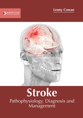 Stroke: Pathophysiology, Diagnosis and Management by Cowan, Lenny