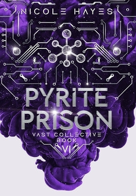 Pyrite Prison: Vast Collective Book 6 by Hayes, Nicole
