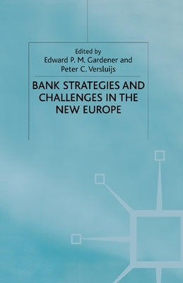 Bank Strategies and Challenges in the New Europe by Gardener, E.
