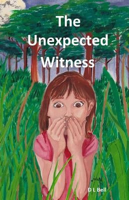 The Unexpected Witness by Bell, D. L.