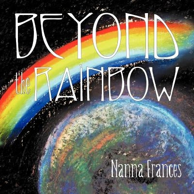 Beyond the Rainbow by Frances, Nanna
