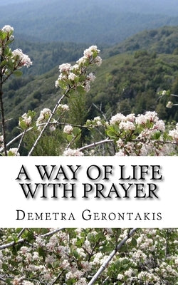 A Way of Life With Prayer by Gerontakis, Demetra S.