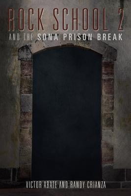 Rock School 2: And the Sona Prison Break by Abate, Victor