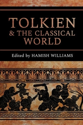 Tolkien and the Classical World by Williams, Hamish