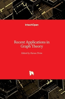 Recent Applications in Graph Theory by Pirim, Harun