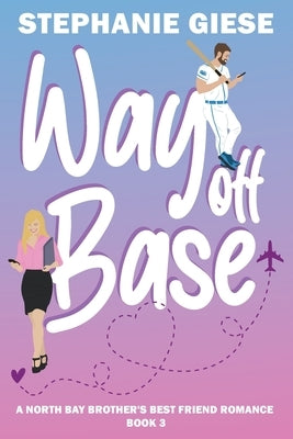Way Off Base: A North Bay Brother's Best Friend Romance by Giese, Stephanie