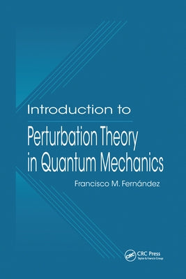Introduction to Perturbation Theory in Quantum Mechanics by Fernandez, Francisco M.