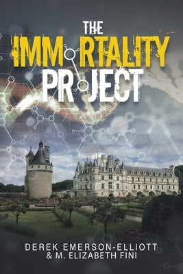 The Immortality Project by Emerson-Elliott, Derek