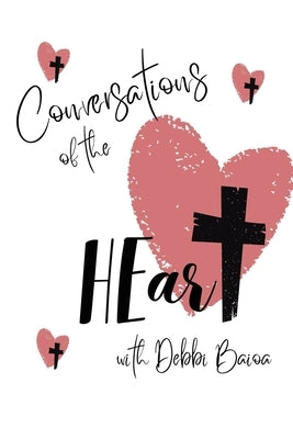 Conversations of the HEart by Baioa, Debbi