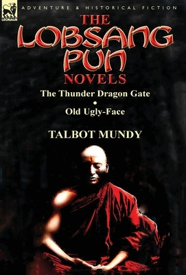 The Lobsang Pun Novels: The Thunder Dragon Gate & Old Ugly-Face by Mundy, Talbot