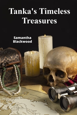 Tanka's Timeless Treasures: A Collection of Concise Poems on Enduring Themes by Blackwood, Samantha