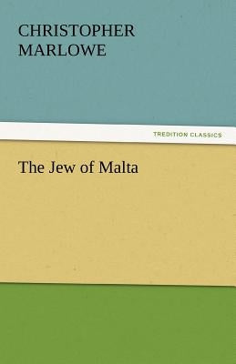 The Jew of Malta by Marlowe, Christopher