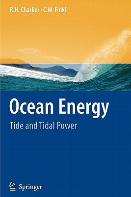 Ocean Energy: Tide and Tidal Power by Charlier, R. H.