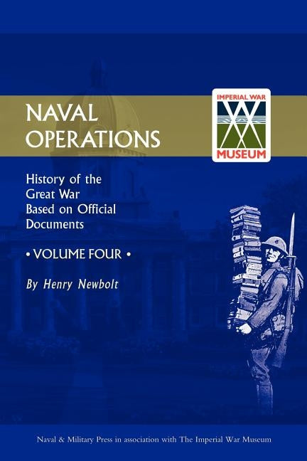 Official History of the War. Naval Operations - Volume IV by By