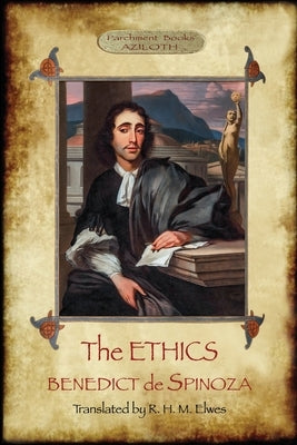 The Ethics: Translated by R. H. M. Elwes, with Commentary & Biography of Spinoza by J. Ratner (Aziloth Books). by de Spinoza, Benedict