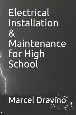 Electrical Installation & Maintenance for High School by Dravino, Marcel