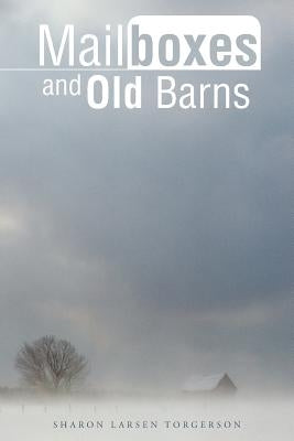 Mailboxes and Old Barns by Torgerson, Sharon Larsen