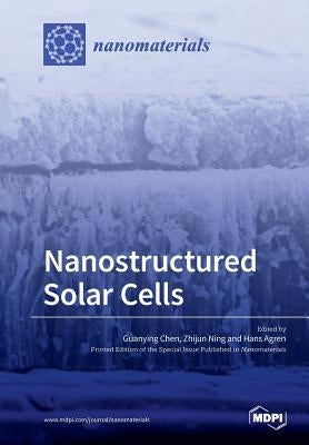Nanostructured Solar Cells by Chen, Guanying