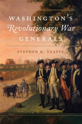Washington's Revolutionary War Generals: Volume 68 by Taaffe, Stephen R.