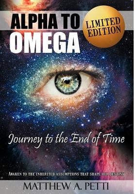 Alpha to Omega - Journey to the End of Time by Petti, Matthew A.