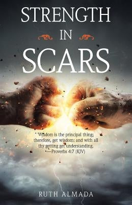 Strength in Scars by Almada, Ruth