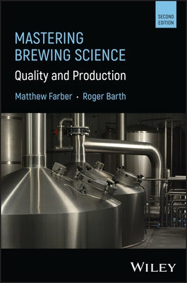 Mastering Brewing Science: Quality and Production by Farber, Matthew