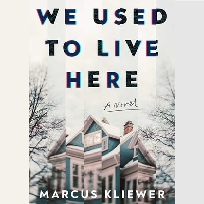 We Used to Live Here by Kliewer, Marcus