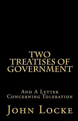Two Treatises of Government and A Letter Concerning Toleration by Locke, John